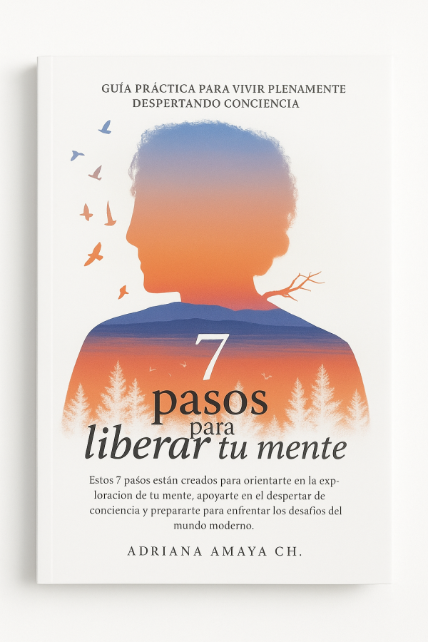 7 pasos para liberar tu mente | Adriana Amaya