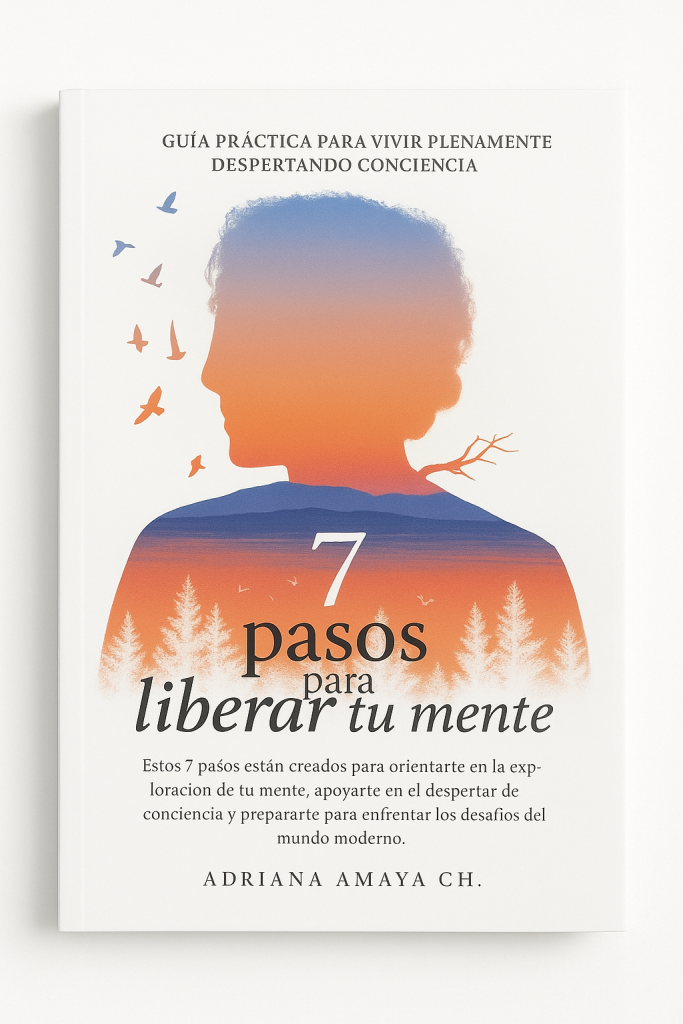 7 pasos para liberar tu mente | Adriana Amaya